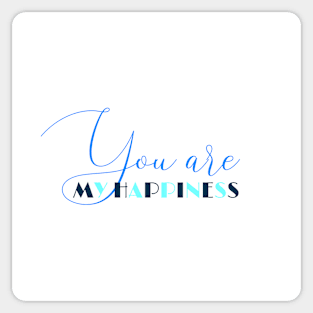 You are my happiness (blue writting) Sticker